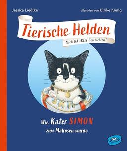 Tierische Helden (Band 1): Wie Kater Simon zum Matrosen wurde