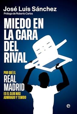 Miedo en la cara del rival: Por qué el Real Madrid es el club más admirado y temido