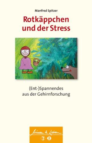 Rotkäppchen und der Stress: (Ent-)Spannendes aus der Gehirnforschung