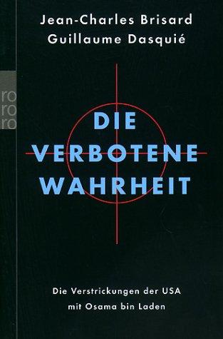 Die verbotene Wahrheit. Die Verstrickung der USA mit Osama Bin Laden.