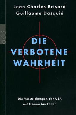 Die verbotene Wahrheit. Die Verstrickung der USA mit Osama Bin Laden.