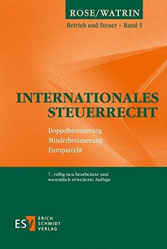 Internationales Steuerrecht: Doppelbesteuerung, Minderbesteuerung, Europarecht (Betrieb und Steuer, Band 5)