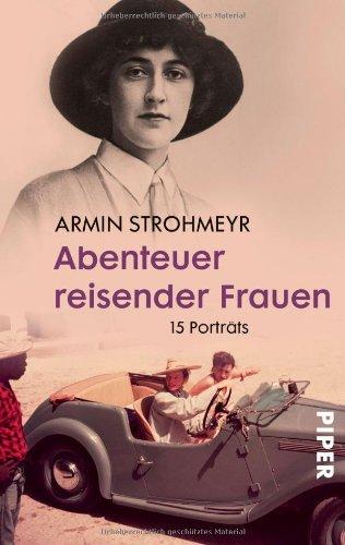 Abenteuer reisender Frauen: 15 Porträts