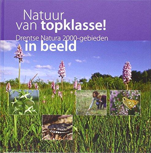 Natuur van topklasse!: Drentse Natura 2000-gebieden in beeld