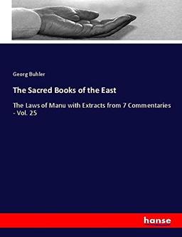 The Sacred Books of the East: The Laws of Manu with Extracts from 7 Commentaries - Vol. 25