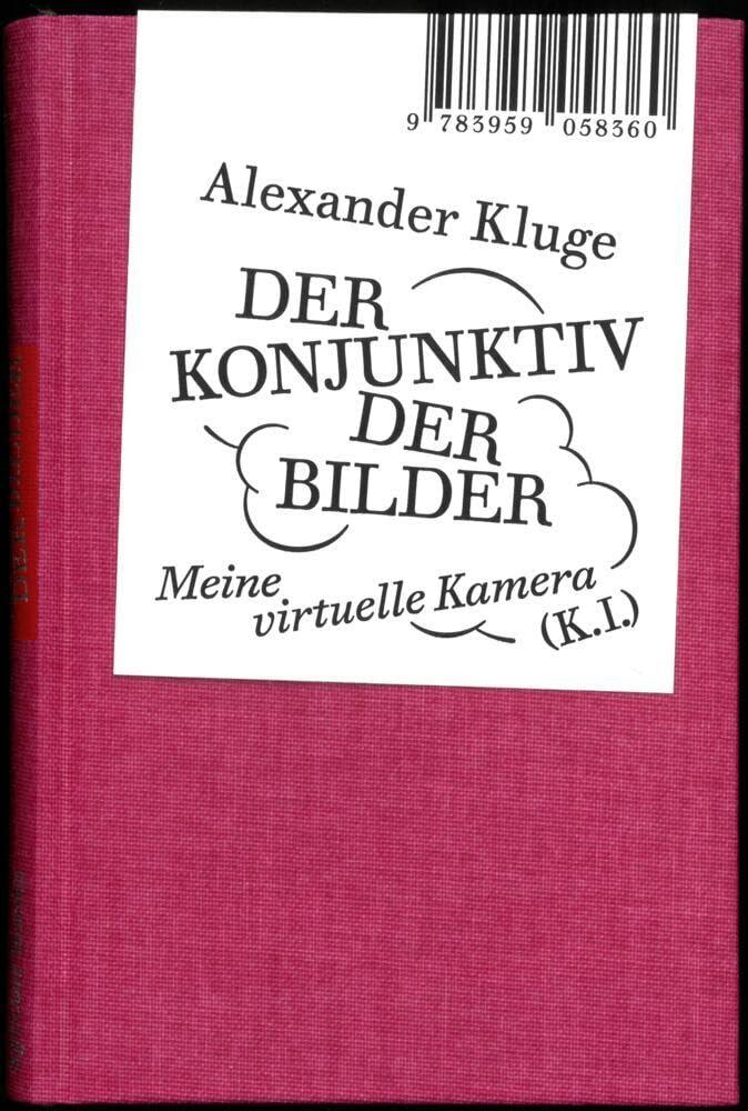 Alexander Kluge: Der Konjunktiv der Bilder: Meine virtuelle Kamera (K.I.)