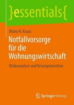 Notfallvorsorge für die Wohnungswirtschaft: Risikoanalyse und Krisenprävention (essentials)