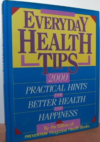 Everyday Health Tips: 2000 Practical Hints for Better Health and Happiness