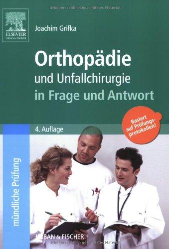 Orthopädie und Unfallchirurgie in Frage und Antwort: Fragen und Fallgeschichten zur Vorbereitung auf mündliche Prüfungen während des Semesters und im Examen