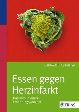 Essen gegen Herzinfarkt: Das revolutionäre Ernährungskonzept