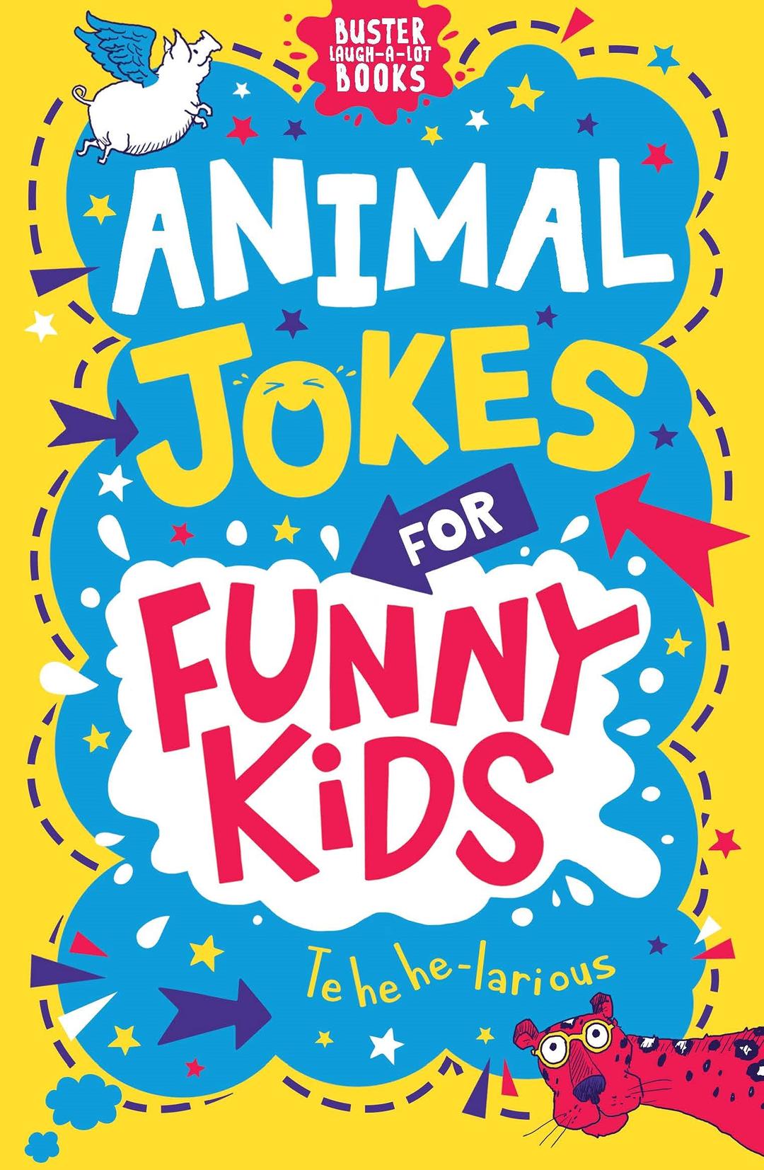 Animal Jokes for Funny Kids: Volume 6 (Buster Laugh-a-lot Books, 6)