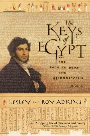 Keys of Egypt: The Race to Read the Hieroglyphs