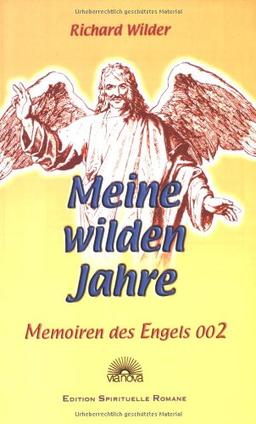 Meine wilden Jahre - Memoiren des Engels 002. Edition Spirituelle Romane