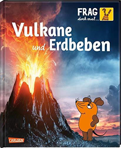 Frag doch mal ... die Maus!: Vulkane und Erdbeben: Die Sachbuchreihe mit der Maus