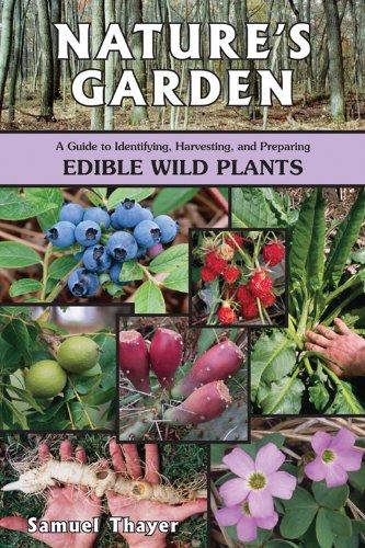 Nature's Garden: A Guide to Identifying, Harvesting, and Preparing Edible Wild Plants