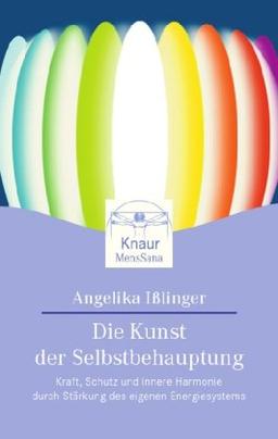 Die Kunst der Selbstbehauptung: Kraft, Schutz und innere Harmonie durch Stärkung des eigenen Energiesystems