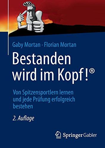 Bestanden wird im Kopf!: Von Spitzensportlern lernen und jede Prüfung erfolgreich bestehen