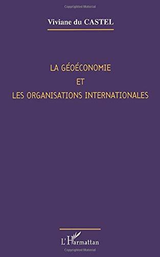 La géoéconomie et les organisations internationales : les enjeux du XXIe siècle