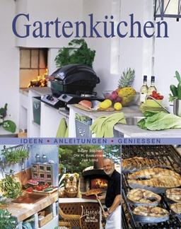 Gartenküchen: Ideen-Anleitungen-Geniessen