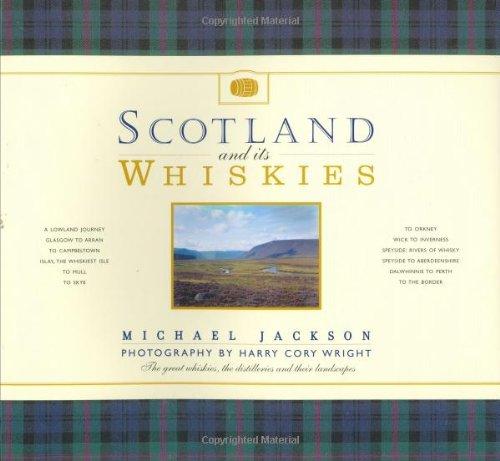 Scotland and Its Whiskies: The Great Whiskies, the Distilleries and Their Landscapes