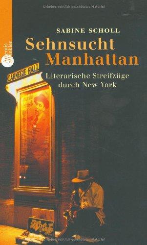 Sehnsucht Manhattan. Literarische Streifzüge durch New York