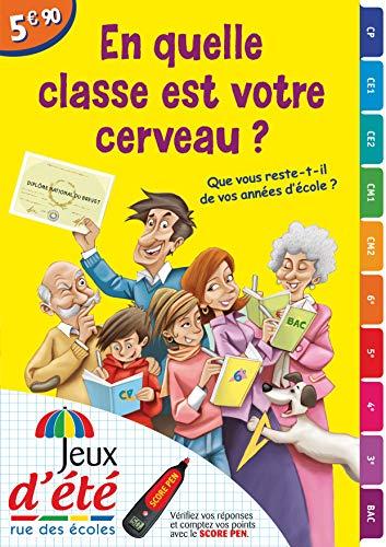 En quelle classe est votre cerveau ? : que vous reste-t-il de vos années d'école ?