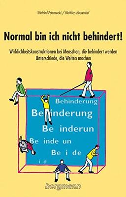 Normal bin ich nicht behindert!: Wirklichkeitskonstruktionen bei Menschen, die behindert werden