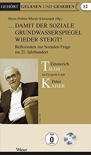 ...damit der soziale Grundwasserspiegel wieder steigt!: Reflexionen zur Sozialen Frage im 21. Jahrhundert. Emmerich Tálos im Gespräch mit Peter Kaiser (Gehört gelesen)