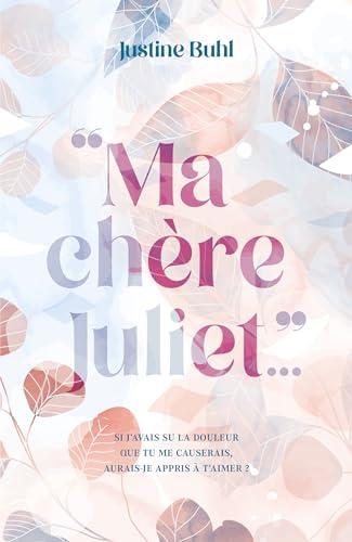 Ma chère Juliet...