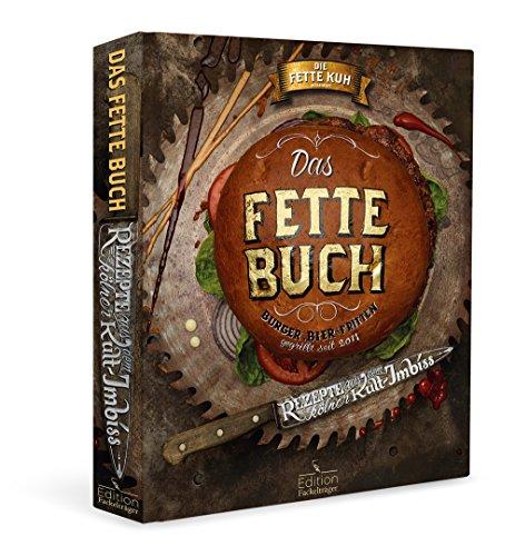 Das fette Buch: Burger, Bier und Fritten