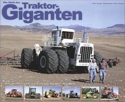 Die Welt der Traktor-Giganten. Die größten und stärksten Schlepper der Welt