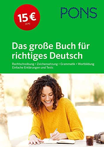 PONS Das große Buch für richtiges Deutsch: Rechtschreibung, Zeichensetzung, Grammatik, Wortbildung, einfache Erklärungen und Tests