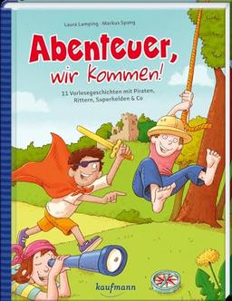 Abenteuer, wir kommen!: 11 Vorlesegeschichten mit Piraten, Rittern, Superhelden & Co (Das Vorlesebuch mit verschiedenen Geschichten für Kinder ab 5 Jahren)