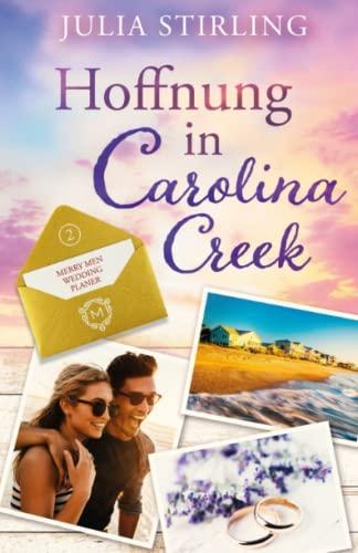 Hoffnung in Carolina Creek: The Merry Men Weddingplanner 2 - ein USA-Kleinstadtroman in den Südstaaten