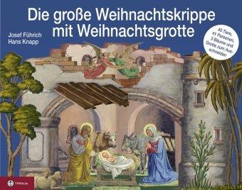 Die große Weihnachtskrippe - mit Weihnachtsgrotte: Original-Papierkrippe mit Figuren von Josef Führich und Weihnachtsgrotte von Hans Knapp. 41 ... (4 Teile) und 3 Bäume zum Ausschneiden