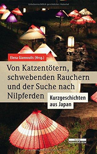 Von Katzentötern, schwebenden Rauchern und der Suche nach Nilpferden: Kurzgeschichten aus Japan