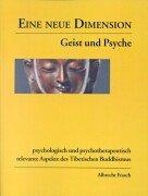 Eine neue Dimension - Geist und Psyche; psychologisch und psychotherapeutisch relevante Aspekte des Tibetischen Buddhismus (Book on Demand)