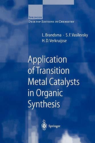 Application of Transition Metal Catalysts in Organic Synthesis (Springer Desktop Editions in Chemistry)