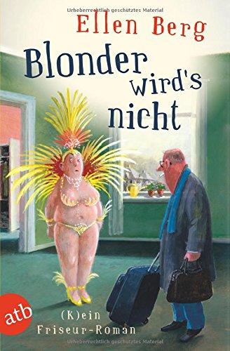 Blonder wird's nicht: (K)ein Friseur-Roman