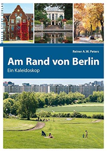 Am Rand von Berlin: Ein Kaleidoskop