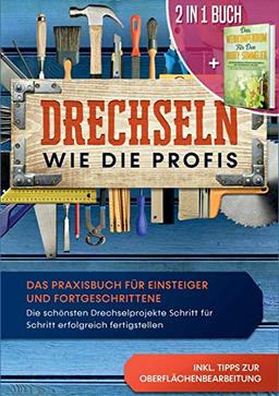 2 in 1 Buch | Drechseln wie die Profis: Das Praxisbuch für Einsteiger und Fortgeschrittene - Die schönsten Drechselprojekte Schritt für Schritt ... Beeindruckendes Weinwissen einfach erklärt