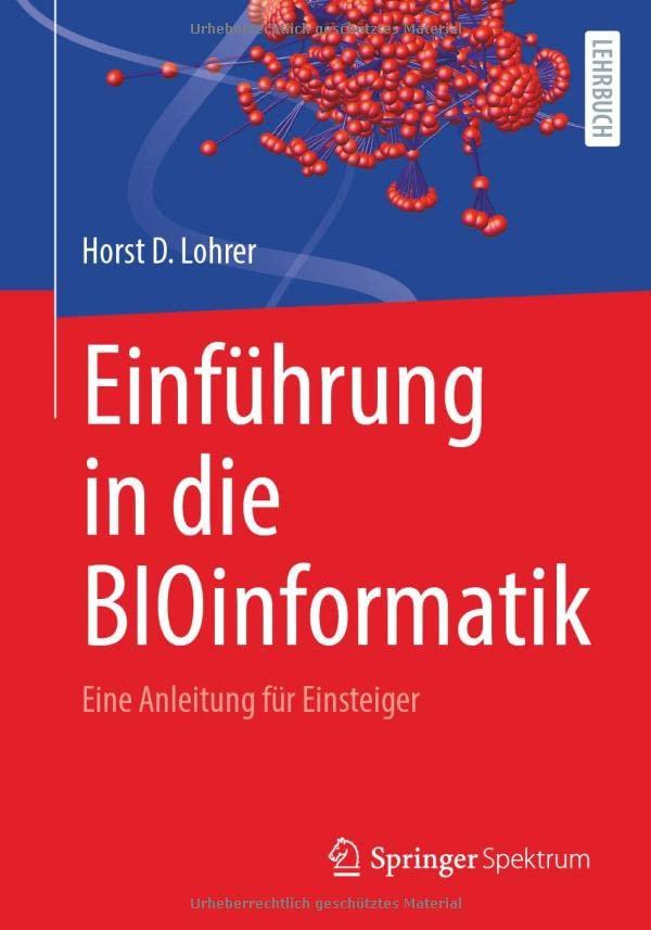 Einführung in die BIOinformatik: Eine Anleitung für Einsteiger