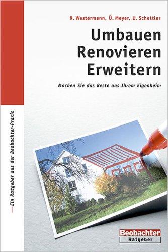 Umbauen, Renovieren, Erweitern: Machen Sie das Beste aus Ihrem Eigenheim