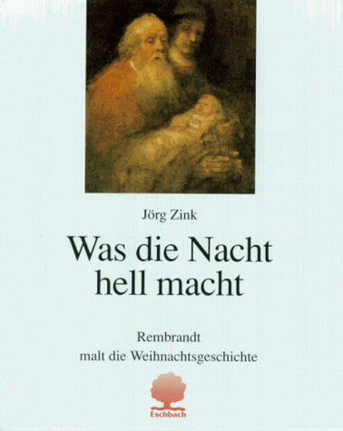 Was die Nacht hell macht. Rembrandt malt die Weihnachtsgeschichte