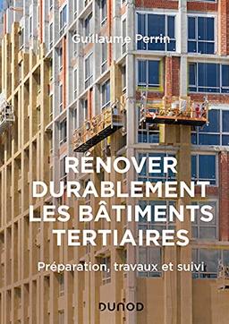 Rénover durablement les bâtiments tertiaires : préparation, travaux et suivi