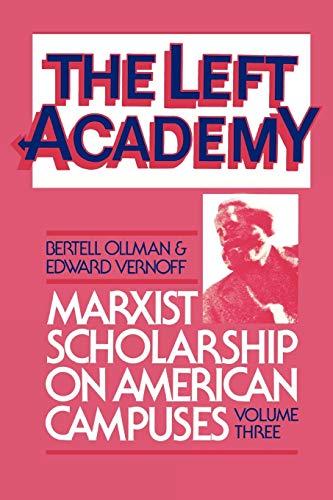 The Left Academy: Marxist Scholarship on American Campuses; Volume Three