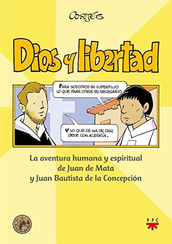 Dios y libertad : la aventura humana y espiritual de Juan de Mata y Juan Bautista de la Concepción (Biblioteca Cortés)