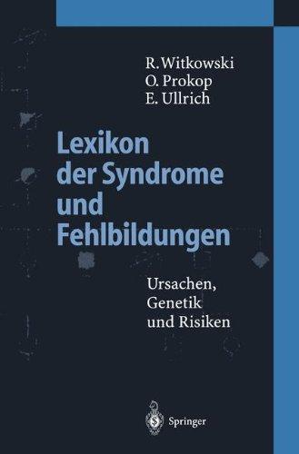 Lexikon der Syndrome und Fehlbildungen: Ursachen, Genetik und Risiken