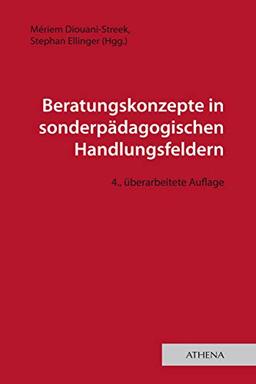 Beratungskonzepte in sonderpädagogischen Handlungsfeldern (Lehren und Lernen mit behinderten Menschen, Bd. 13)