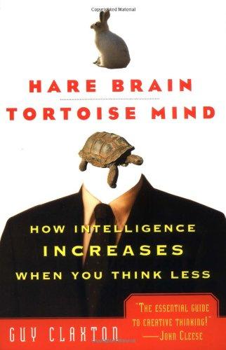 Hare Brain, Tortoise Mind: How Intelligence Increases When You Think Less